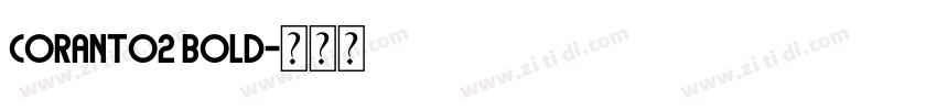 Coranto2 Bold字体转换 Coranto2 Bold字体转换